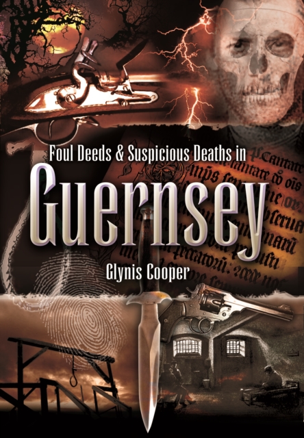 Foul Deeds & Suspicious Deaths in Guernsey