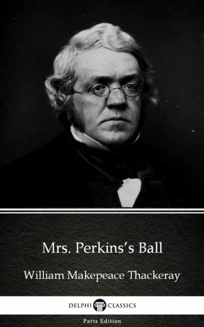 Mrs. Perkins's Ball by William Makepeace Thackeray (Illustrated)