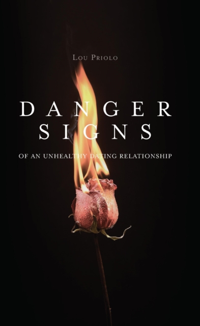 Danger Signs of an Unhealthy Dating Relationship