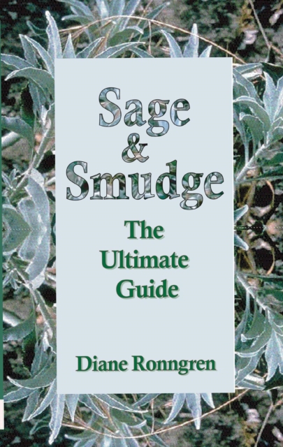 Sage & Smudge: The Ultimate Guide