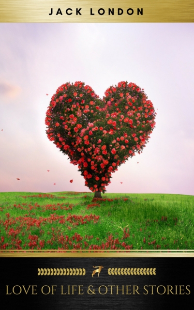 Love of Life & Other Stories