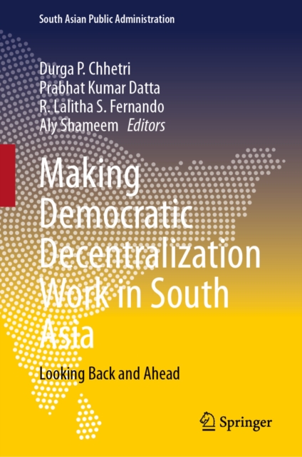 Making Democratic Decentralization Work in South Asia