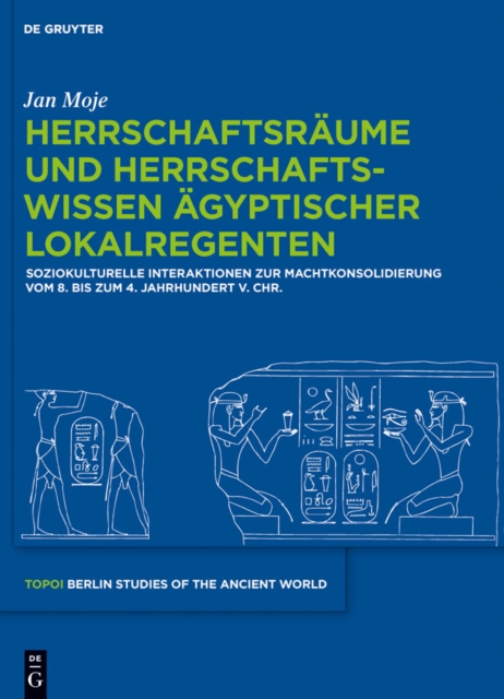 Herrschaftsräume und Herrschaftswissen ägyptischer Lokalregenten
