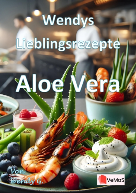 Wendys Lieblingsrezepte - Aloe Vera