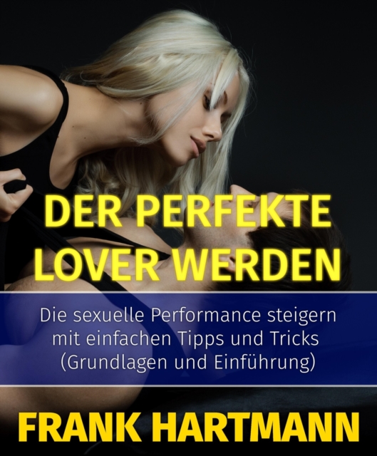 Der perfekte Lover werden
