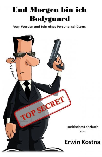 Und Morgen bin ich Bodyguard