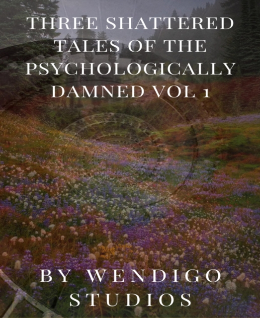 Three Shattered Tales Of The Psychologically Damned Vol 1