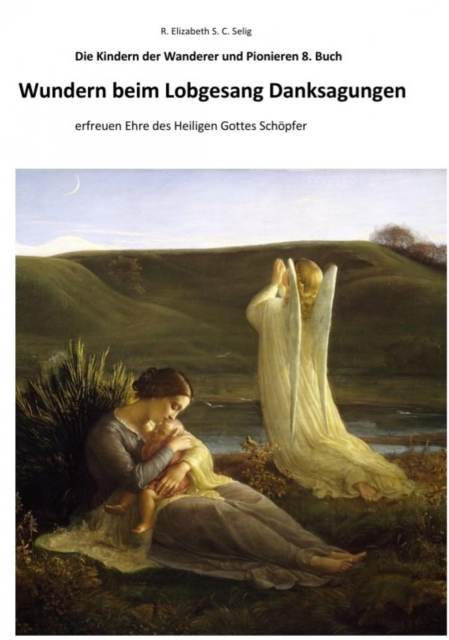 Wundern beim Lobgesang Danksagungen Die Kindern der Wanderer und Pionieren 8. Buch