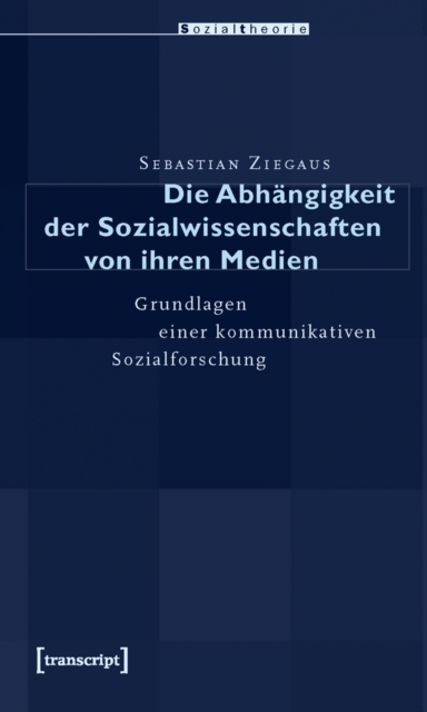 Die Abhängigkeit der Sozialwissenschaften von ihren Medien