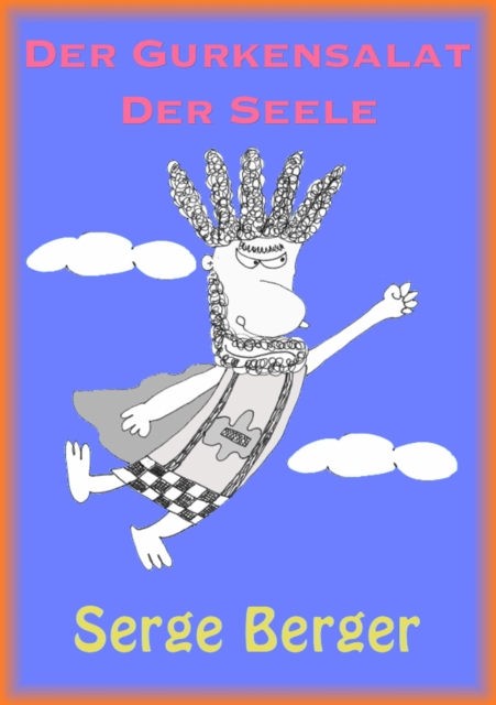 Der Gurkensalat der Seele