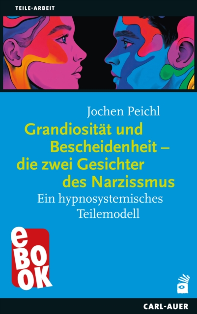 Grandiositat und Bescheidenheit - die zwei Gesichter des Narzissmus