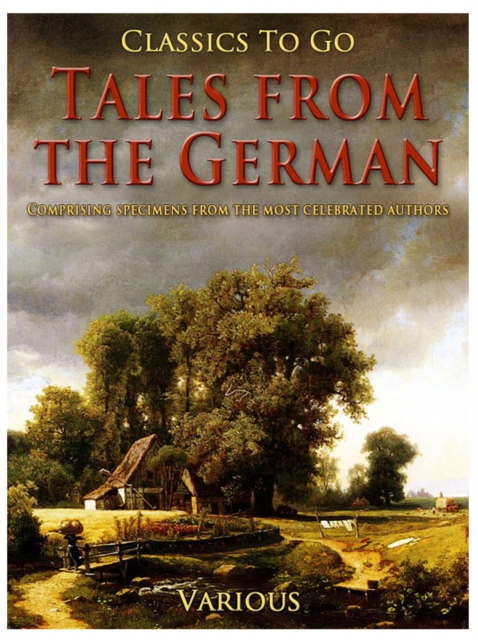 Tales from the German Comprising specimens from the most celebrated authors