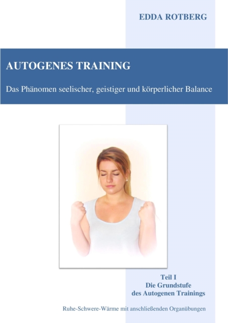 Autogenes Training - Das Phänomen seelischer, geistiger und körperlicher Balance