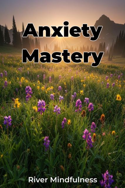Anxiety Mastery