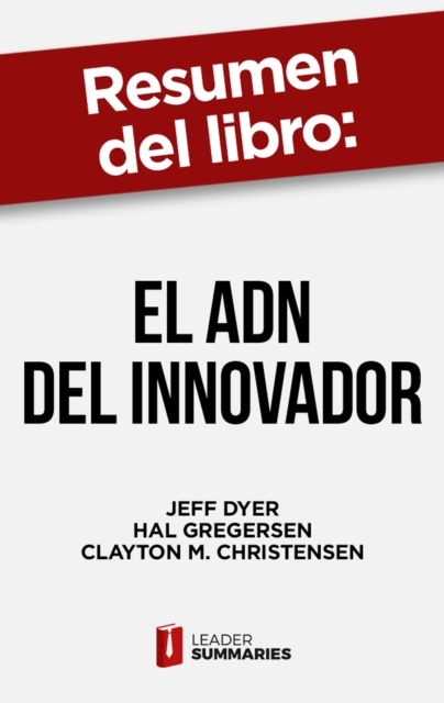 Resumen del libro "El ADN del innovador" de Jeff Dyer
