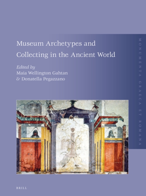 Museum Archetypes and Collecting in the Ancient World