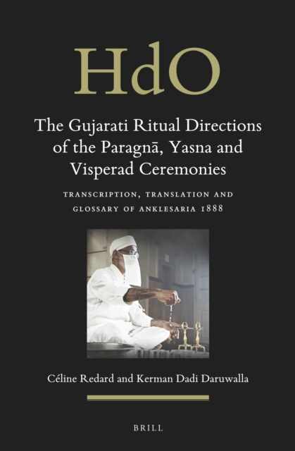 Gujarati Ritual Directions of the Paragna, Yasna and Visperad Ceremonies