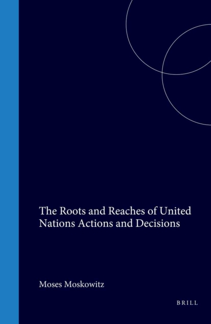 Roots and Reaches of United Nations Actions and Decisions