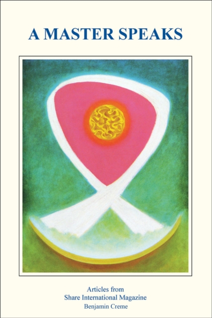 Master Speaks Volume 1 - Articles from Share International
