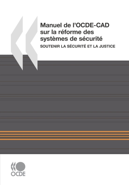 Manuel de l'OCDE-CAD sur la reforme des systemes de securite Soutenir la securite et la justice