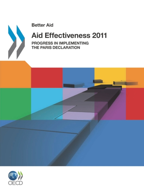Better Aid Aid Effectiveness 2011 Progress in Implementing the Paris Declaration