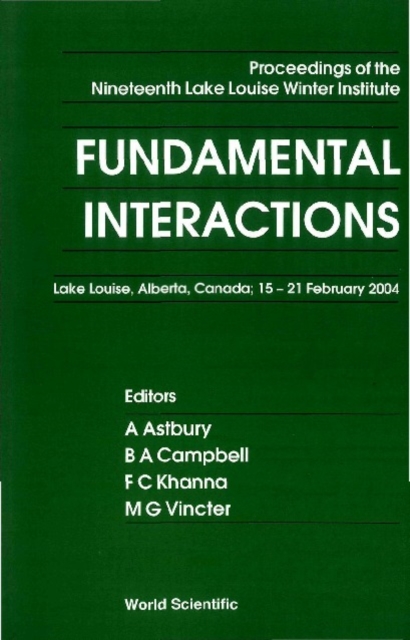Fundamental Interactions - Proceedings Of The Nineteenth Lake Louise Winter Institute