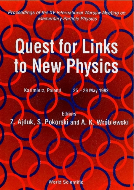 Quest For Links To New Physics - Proceedings Of The Xv International Warsaw Meeting On Elementary Particle Physics