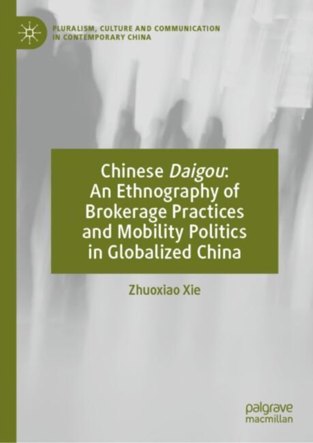 Chinese Daigou: An Ethnography of Brokerage Practices and Mobility Politics in Globalized China