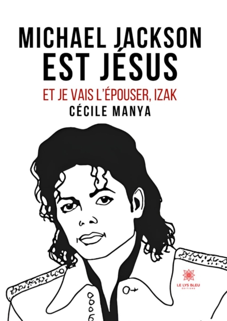 Michael Jackson est Jesus et je vais l'epouser,Izak