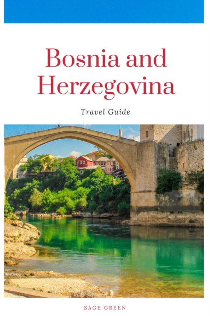 Bosnia and Herzegovina Travel Guide