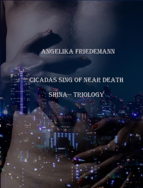 Cicadas Sing of near Death Shina Triology