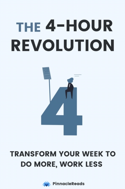 4-Hour Revolution: Transform Your Week to Do More and Work Less