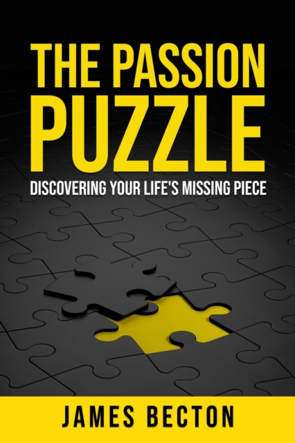 Passion Puzzle: Discovering Your Life's Missing Piece