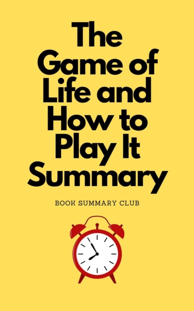 Game of Life and How to Play It Summary