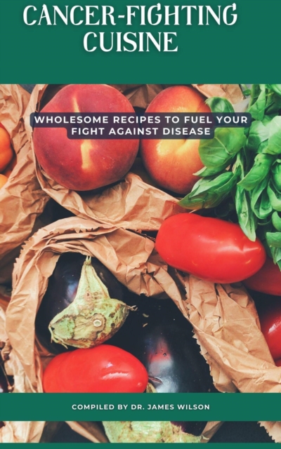 Cancer-Fighting Cuisine