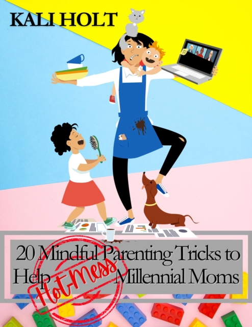 20 Mindful Parenting Tricks to Help Millennial Moms