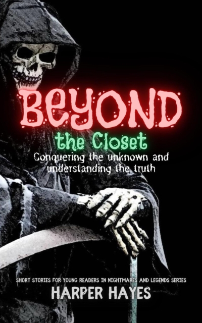 Beyond the Closet:  Conquering the unknown and understanding the truth