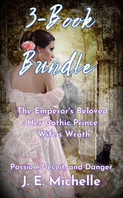 3-Book Bundle: The Emperor's Beloved - Her Gothic Prince - Wife's Wrath