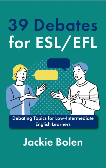 39 Debates for ESL/EFL: Debating Topics for Low-Intermediate English Learners