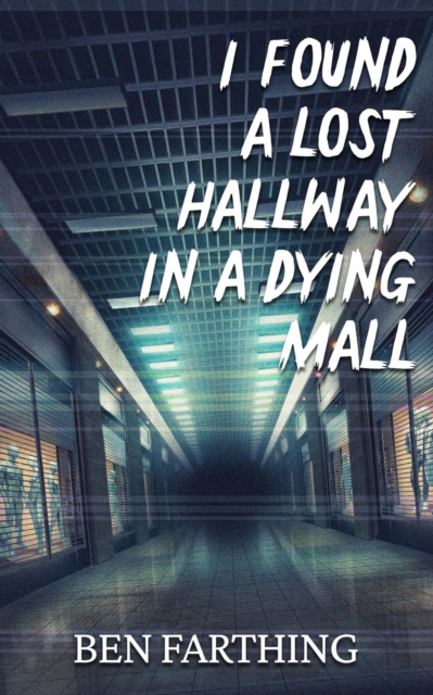 I Found a Lost Hallway in a Dying Mall