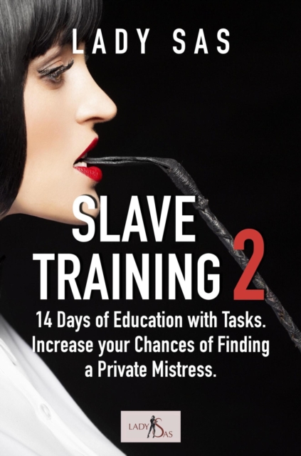 Slave Training 2: 14 Days of Education with Tasks. Increase your Chances of Finding a Private Mistress.