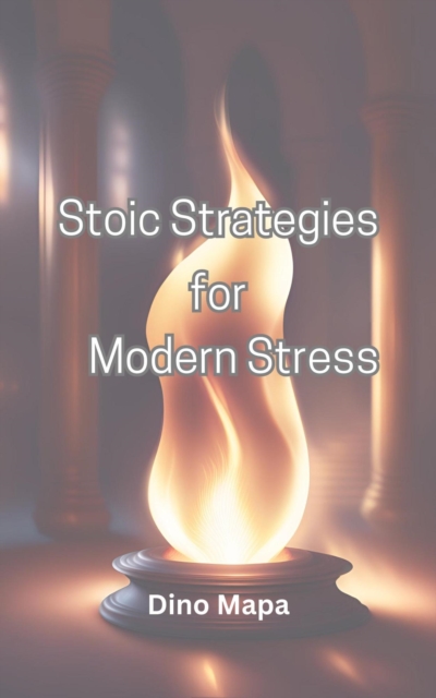 Stoic Strategies  for  Modern Stress