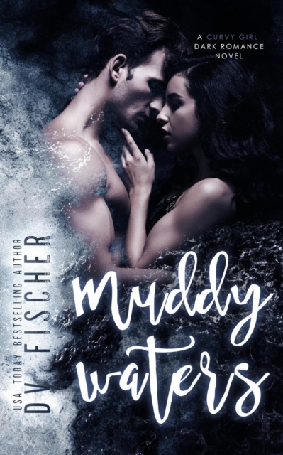 Muddy Waters (A Curvy Girl Dark Romance)