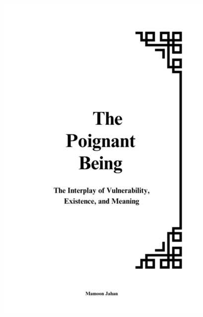 Poignant Being: The Interplay of Vulnerability, Existence, and Meaning