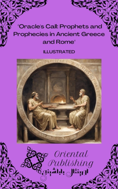 Oracle's Call: Prophets and Prophecies in Ancient Greece and Rome