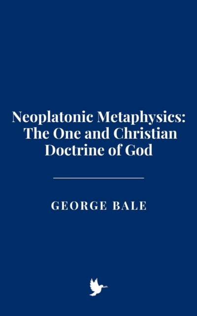 Neoplatonic Metaphysics: The One and Christian Doctrine of God