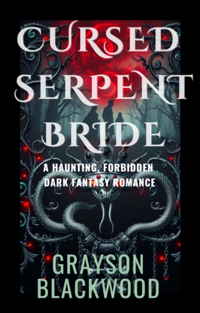 Cursed Serpent Bride: a Haunting, Forbidden Dark Fantasy Romance