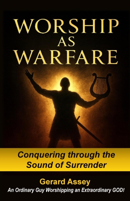 Worship as Warfare   Conquering through the Sound of Surrender