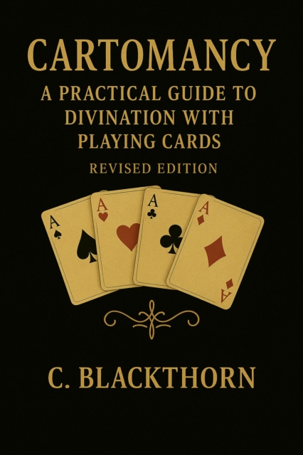 Cartomancy with a Standard Deck: Revised edition - A Practical How-To Guide