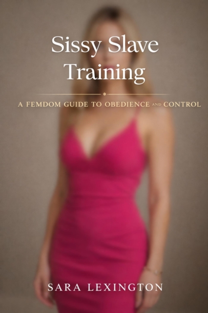 Sissy Slave Training for Submissive Men: Complete Femdom Chastity Orgasm Denial and Obedience Guide